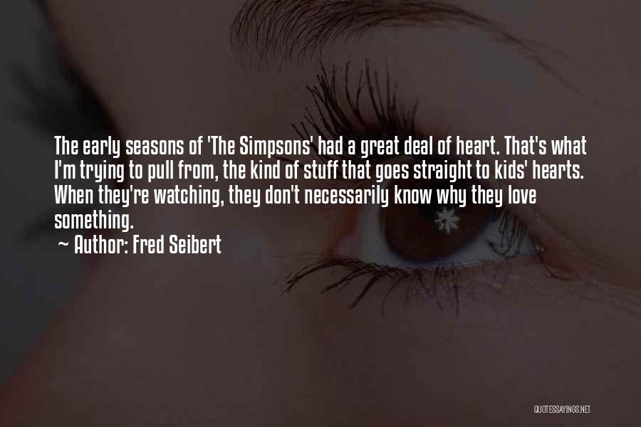 Seasons Of Love Quotes By Fred Seibert