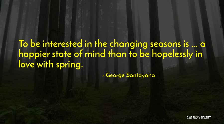 Seasons Of Love Quotes By George Santayana Seasons Of Love Quotes By George Santayana