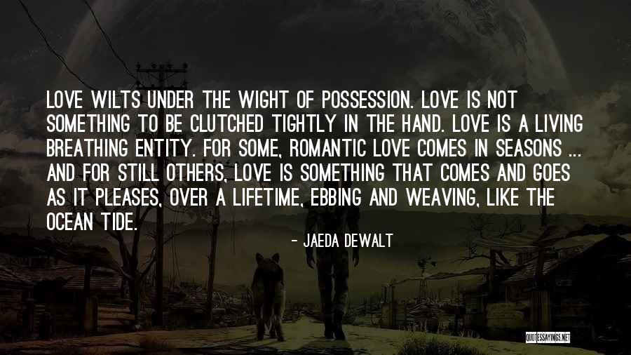 Seasons Of Love Quotes By Jaeda DeWalt Seasons Of Love Quotes By Jaeda DeWalt
