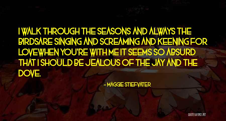 Seasons Of Love Quotes By Maggie Stiefvater Seasons Of Love Quotes By Maggie Stiefvater