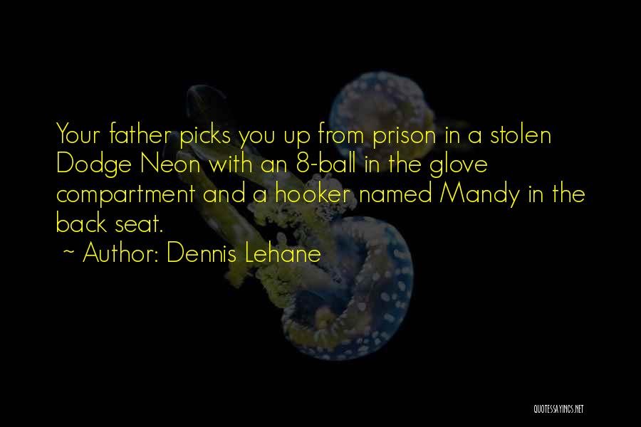 Seat And Back Quotes By Dennis Lehane