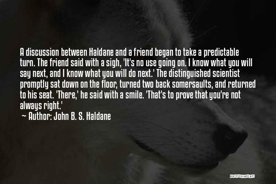 Seat And Back Quotes By John B. S. Haldane