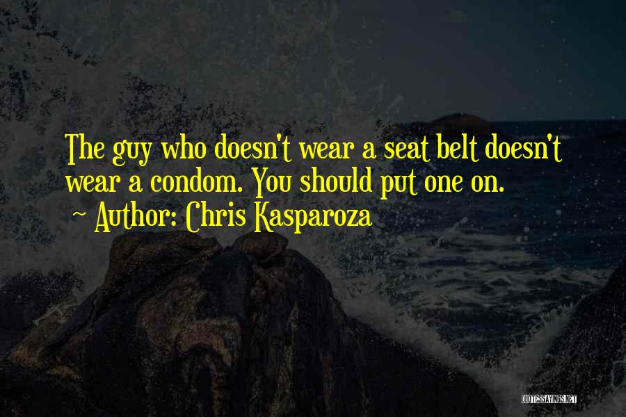 Seat Belt Quotes By Chris Kasparoza