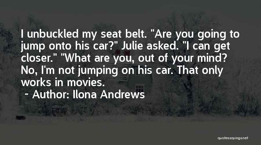 Seat Belt Quotes By Ilona Andrews