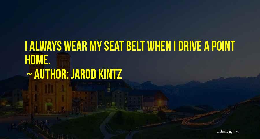 Seat Belt Quotes By Jarod Kintz