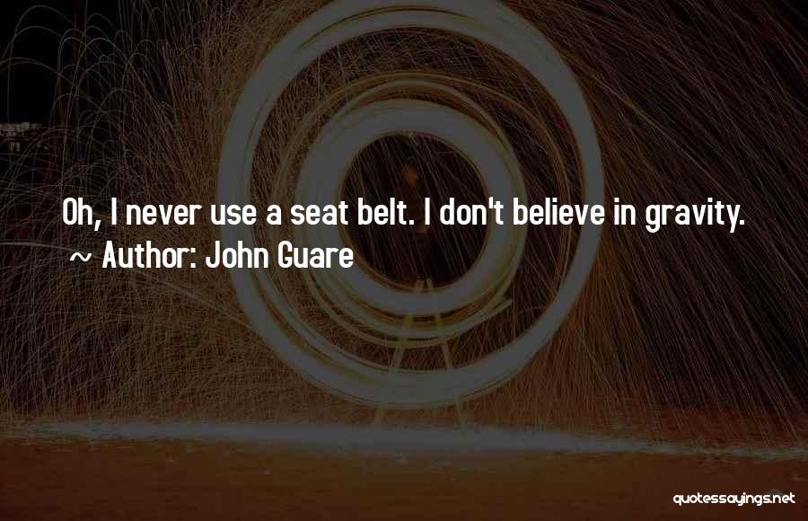 Seat Belt Quotes By John Guare