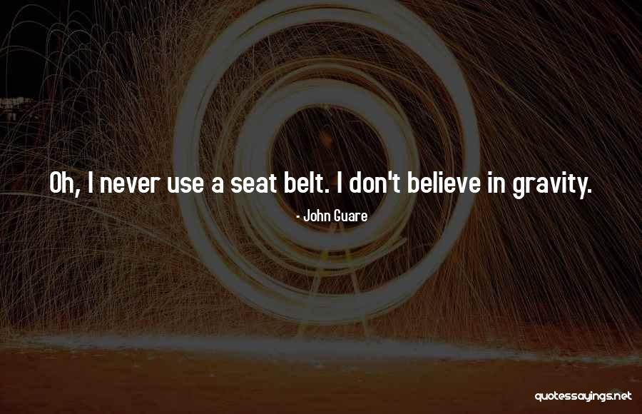 Seat Belt Quotes By John Guare