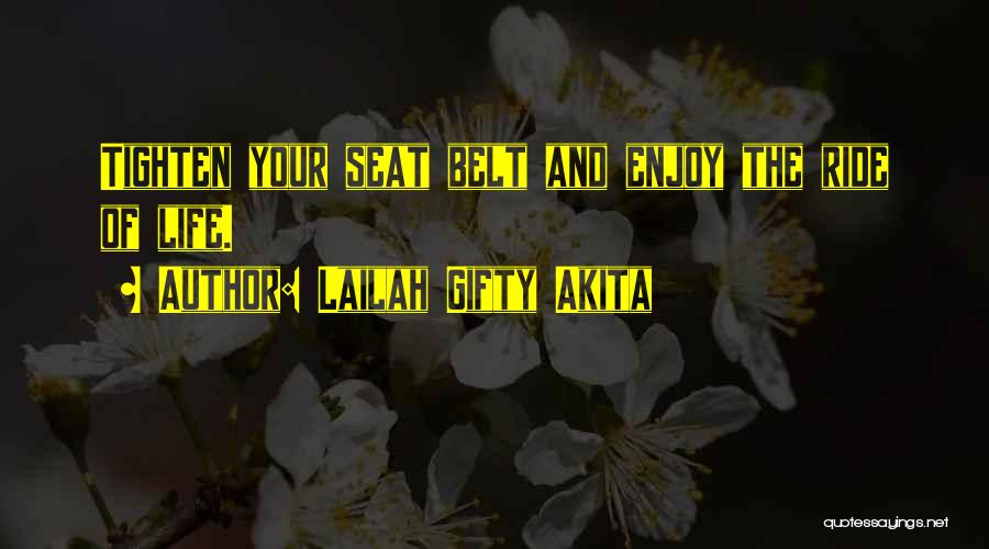 Seat Belt Quotes By Lailah Gifty Akita