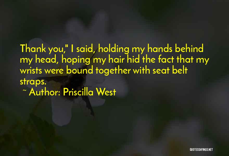 Seat Belt Quotes By Priscilla West