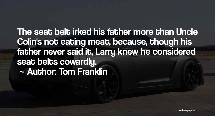 Seat Belt Quotes By Tom Franklin