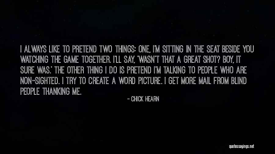Seat Beside Me Quotes By Chick Hearn Seat Beside Me Quotes By Chick Hearn