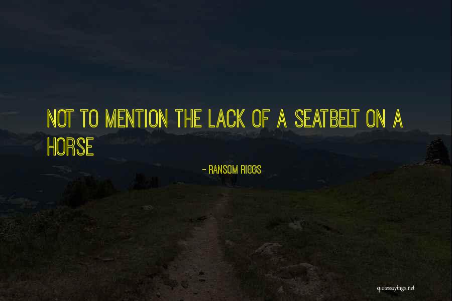 Seatbelt Quotes By Ransom Riggs Seatbelt Quotes By Ransom Riggs
