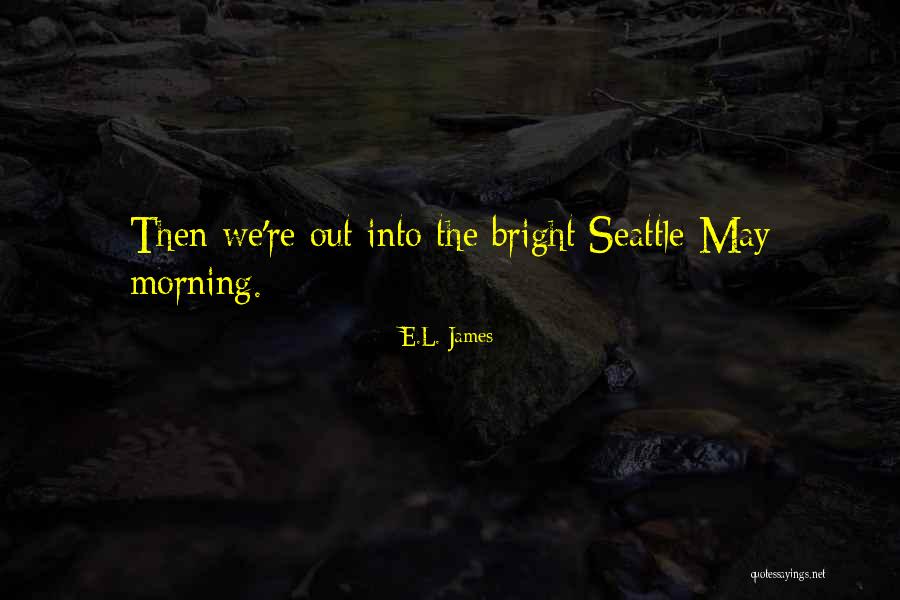 Seattle Seattle Quotes By E.L. James Seattle Seattle Quotes By E.L. James