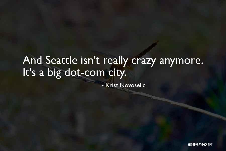 Seattle Seattle Quotes By Krist Novoselic Seattle Seattle Quotes By Krist Novoselic