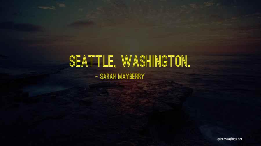 Seattle Seattle Quotes By Sarah Mayberry Seattle Seattle Quotes By Sarah Mayberry