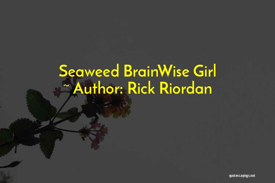 Seaweed Brain Quotes By Rick Riordan