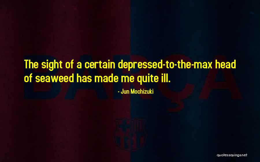 Seaweed Quotes By Jun Mochizuki Seaweed Quotes By Jun Mochizuki