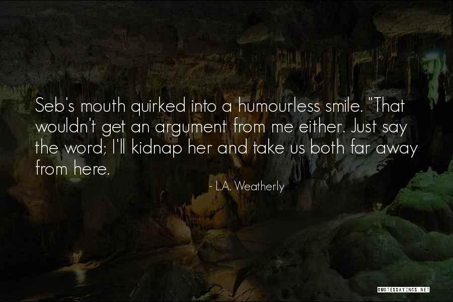 Seb Coe Quotes By L.A. Weatherly Seb Coe Quotes By L.A. Weatherly