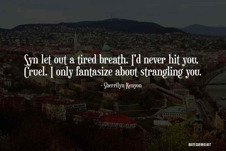 Sebahattin Ziyanak Quotes By Sherrilyn Kenyon Sebahattin Ziyanak Quotes By Sherrilyn Kenyon