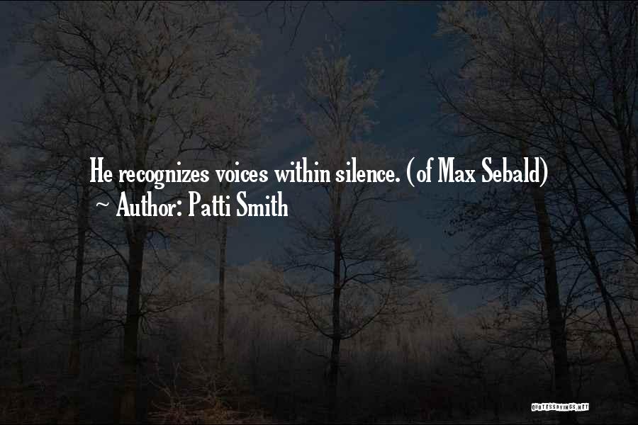 Sebald Quotes By Patti Smith