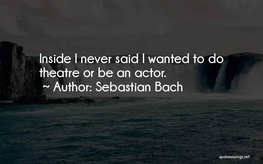 Sebastian Bach Quotes 837430
