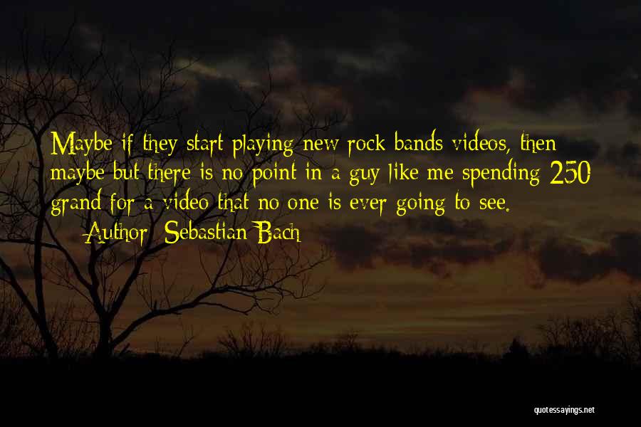 Sebastian Bach Quotes 910369