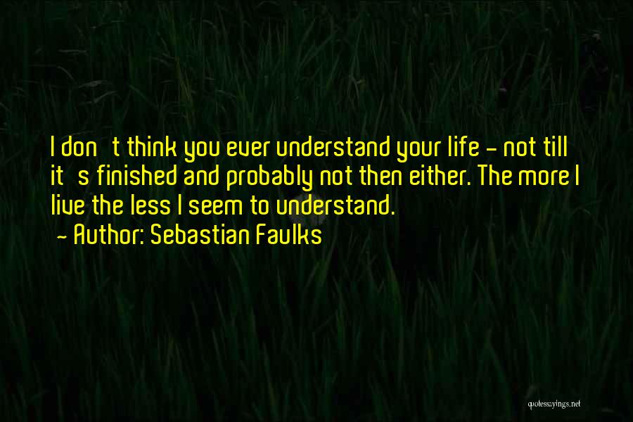 Sebastian Faulks Quotes 801957