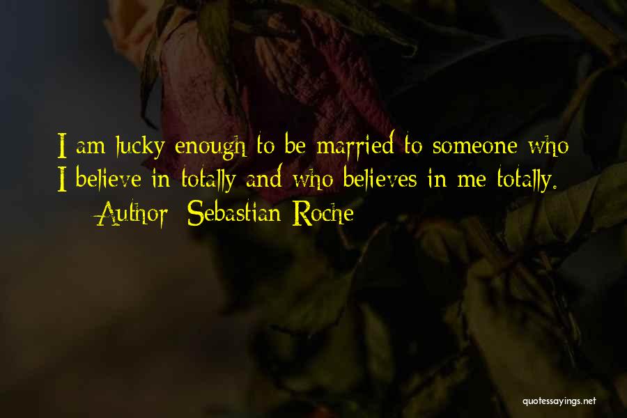 Sebastian Roche Quotes 1963670