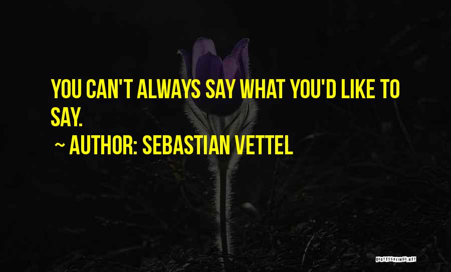 Sebastian Vettel Quotes 1349975