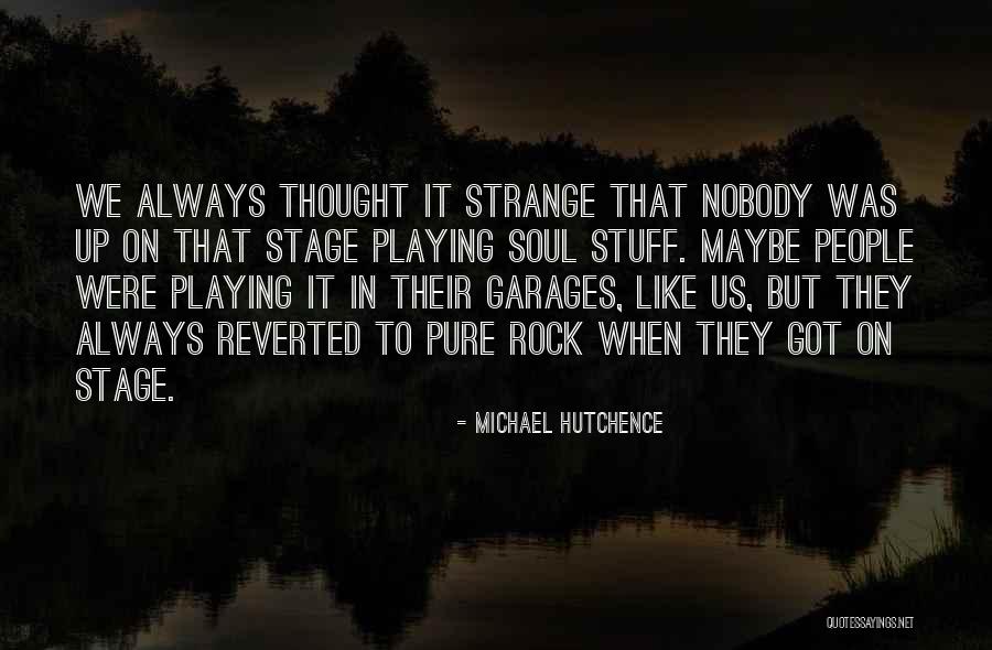 Sebulatnya Quotes By Michael Hutchence Sebulatnya Quotes By Michael Hutchence