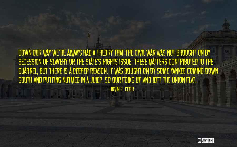 Secession Slavery Quotes By Irvin S. Cobb Secession Slavery Quotes By Irvin S. Cobb