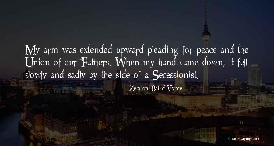 Secessionist Quotes By Zebulon Baird Vance Secessionist Quotes By Zebulon Baird Vance