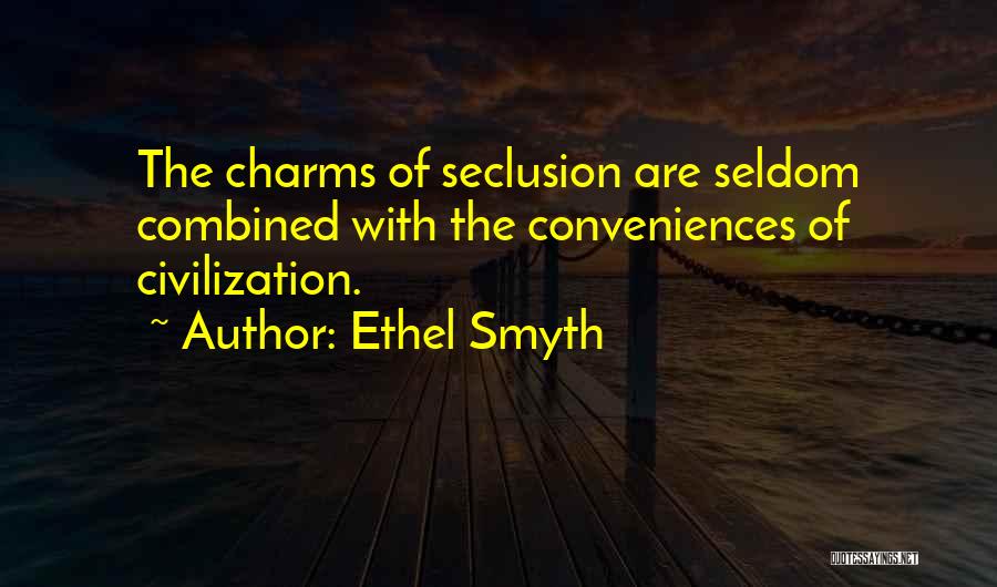 Seclusion Quotes By Ethel Smyth