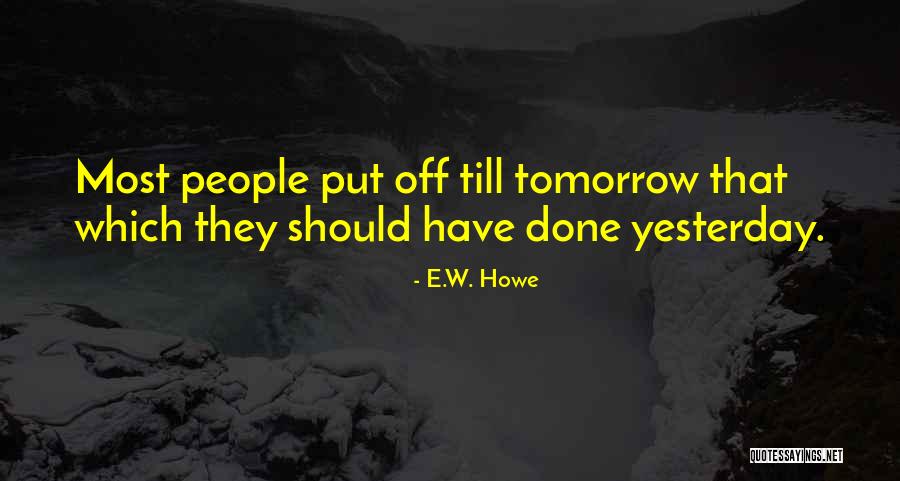 Secolek Quotes By E.W. Howe Secolek Quotes By E.W. Howe