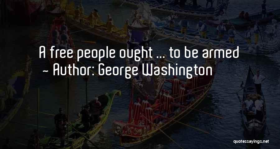 Second Amendment Quotes By George Washington