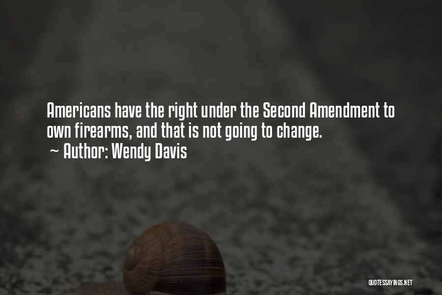 Second Amendment Quotes By Wendy Davis