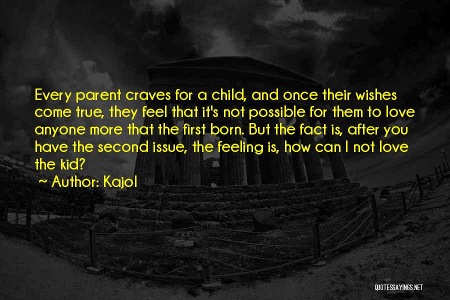 Second Born Child Quotes By Kajol