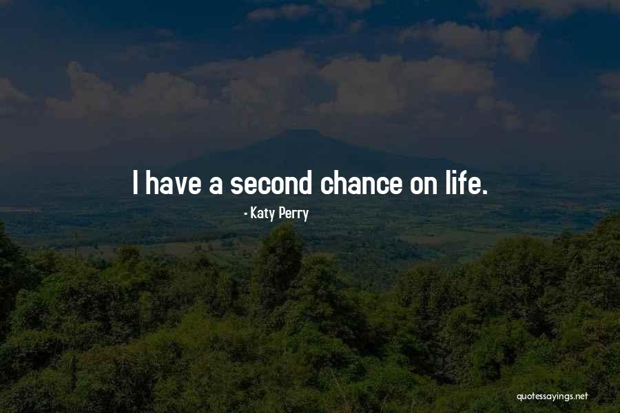 Second Chance At Life Quotes By Katy Perry Second Chance At Life Quotes By Katy Perry
