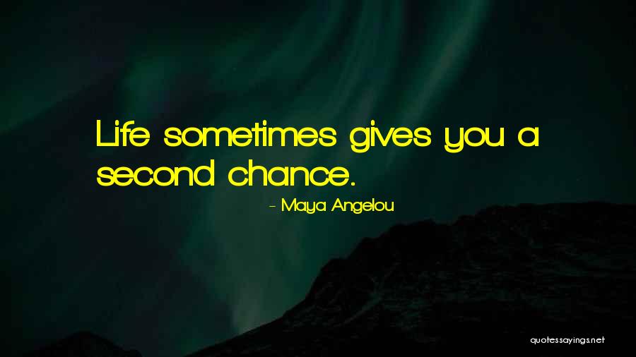 Second Chance At Life Quotes By Maya Angelou Second Chance At Life Quotes By Maya Angelou