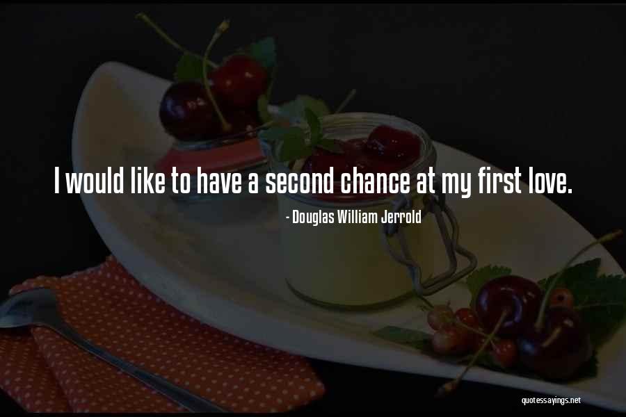 Second Chance At Love Quotes By Douglas William Jerrold Second Chance At Love Quotes By Douglas William Jerrold