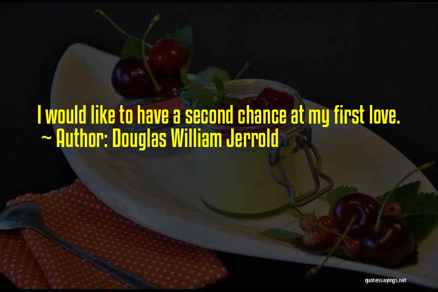 Second Chance To Love Quotes By Douglas William Jerrold