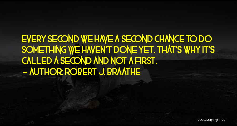 Second Chances Quotes By Robert J. Braathe