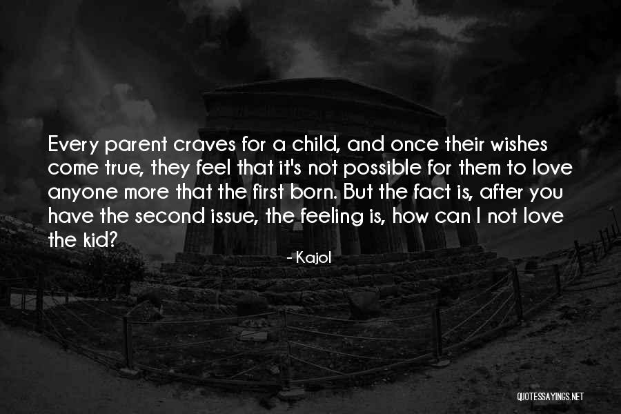 Second Child Born Quotes By Kajol