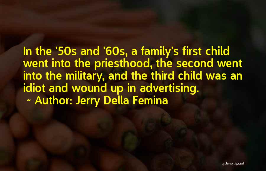 Second Child Quotes By Jerry Della Femina