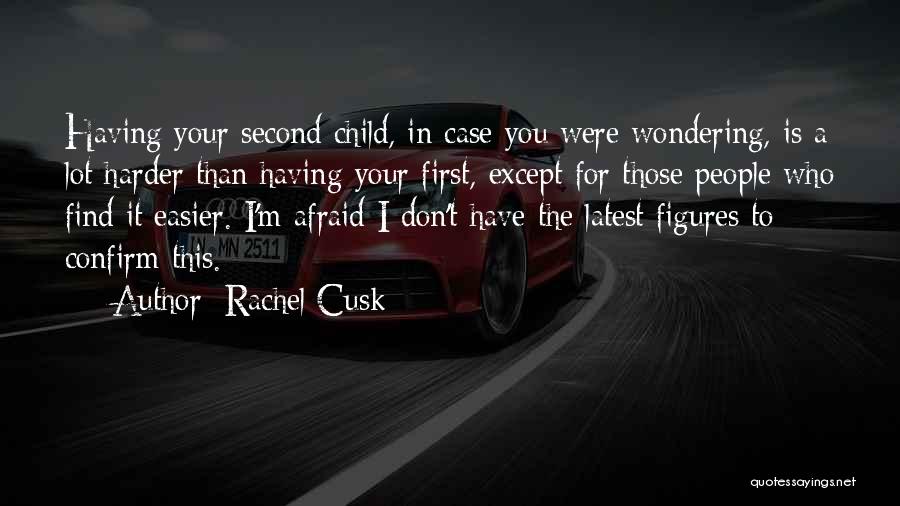 Second Child Quotes By Rachel Cusk