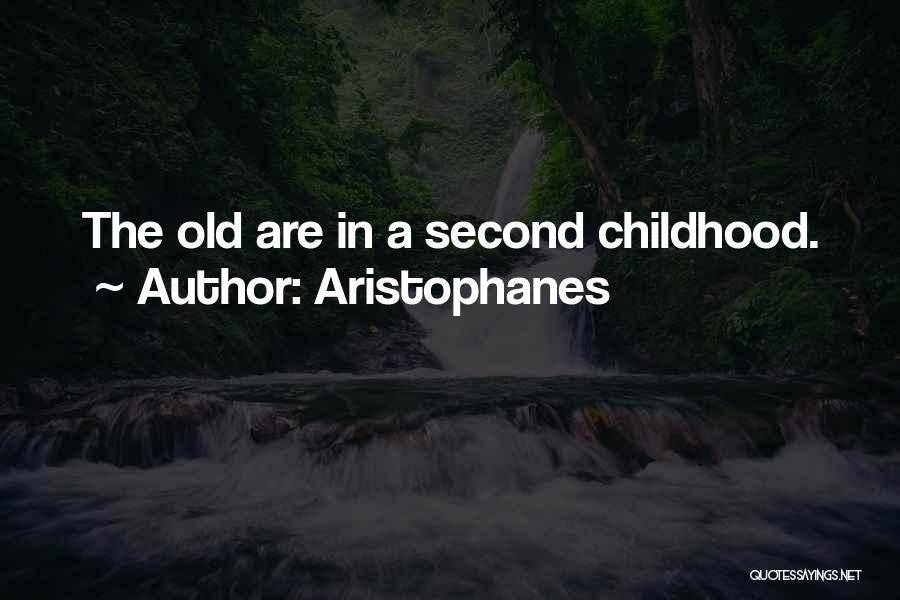 Second Childhood Quotes By Aristophanes