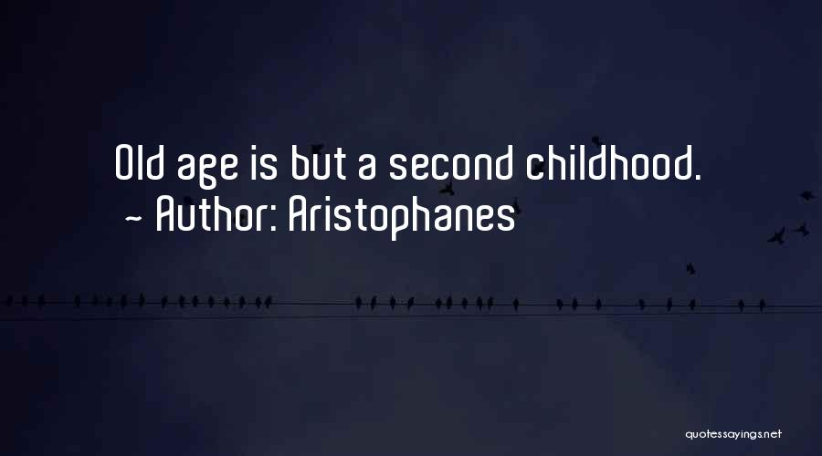 Second Childhood Quotes By Aristophanes