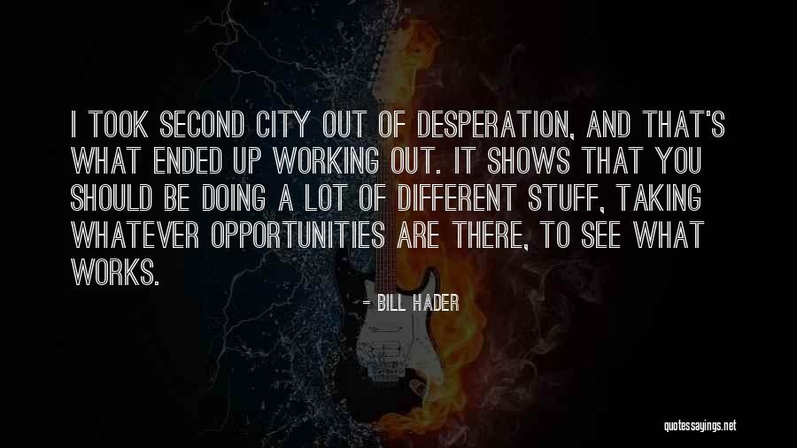 Second City Quotes By Bill Hader Second City Quotes By Bill Hader