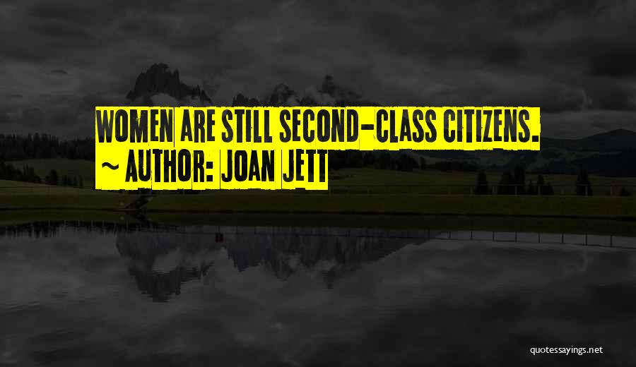 Second Class Citizens Quotes By Joan Jett