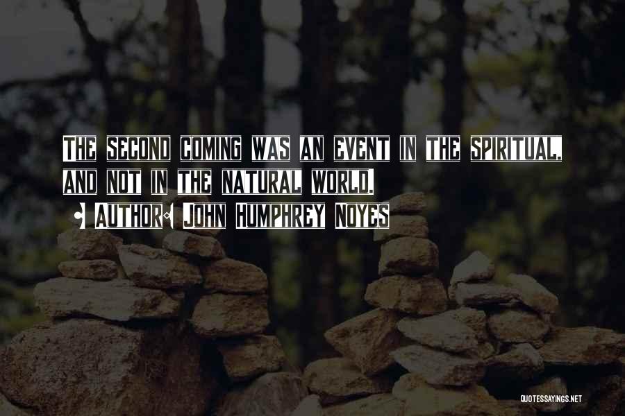 Second Coming Quotes By John Humphrey Noyes